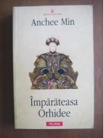 Anticariat: Anchee Min - Imparateasa Orhidee