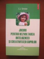 C.J. Simister - Jocuri pentru dezvoltarea inteligentei si creativitatii copiilor