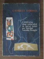 Anticariat: Charles Darwin - Calatoria unui naturalist in jurul lumii pe bordul vasului Beagle