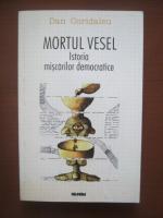 Dan Coridaleu - Mortul vesel. Istoria miscarilor democratice