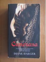 Diane Haeger - Curtezana (editura Rao, 2011)