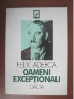 Felix Aderca - Oameni exceptionali
