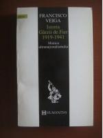 Francisco Veiga - Istoria Garzii de Fier 1919-1941. Mistica ultranationalismului
