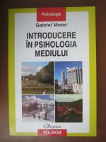 Gabriel Moser - Introducere in psihologia mediului (editura Polirom, 2009)