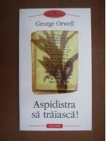 George Orwell - Aspidistra sa traiasca!