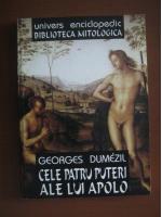Georges Dumezil - Cele patru puteri ale lui Apolo