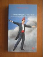 Hannes Stein - Cum m-am lasat de gandit (editura Nemira, 2007)