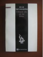 Anticariat: Hugh Trevor-Roper - Ultimele zile ale lui Hitler