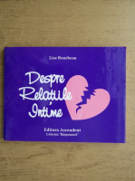 Lise Bourbeau - Despre relatiile intime (editura Ascendent, 2008)