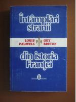 Louis Pauwels, Guy Breton - Intamplari stranii din istoria Frantei