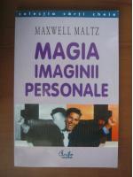Maxwell Maltz - Magia imaginii personale (editura Curtea Veche, 2002)