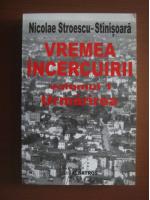 Nicolae Stroescu-Stinisoara - Vremea incercuirii, vol 1. Urmarirea
