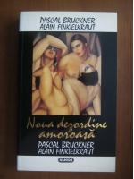 Pascal Bruckner, Alain Finkielkraut - Noua dezordine amoroasa