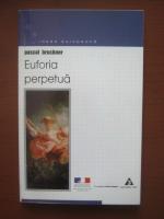 Anticariat: Pascal Bruckner - Euforia perpetua 