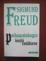 Sigmund Freud - Psihopatologia vietii cotidiene
