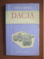 Vasile Parvan - Dacia, civilizatiile stravechi din regiunile Carpato-danubiene