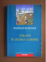 Anticariat: Werner Rosener - Taranii in istoria Europei