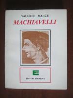 Valeriu Marcu - Machiavelli