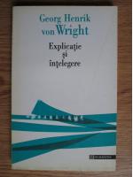 Georg Henrik von Wright - Explicatie si intelegere