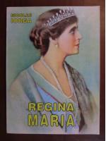 Nicolae Iorga - Regina Maria