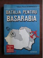 Valeriu Florin Dorinescu - Batalia pentru Basarabia