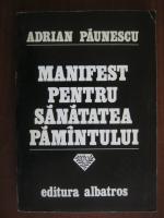 Adrian Paunescu - Manifest pentru sanatatea pamantului