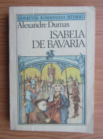 Anticariat: Alexandre Dumas - Isabela de Bavaria