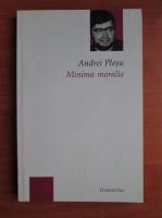 Anticariat: Andrei Plesu - Minima moralia