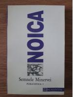 Anticariat: Constantin Noica - Semnele Minervei. Publicistica 1
