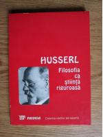 Anticariat: Edmund Husserl - Filosofia ca stiinta riguroasa