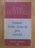 Anticariat: Elena Gorunescu - Invatati limba franceza prin exercitii