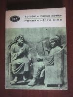 Epictet, Marcus Aurelius - Manualul. Catre sine