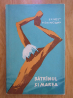 Ernest Hemingway - Batranul si marea