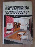 Focsa Paul, Constantinescu Horia - Arhitectura de interior si constructia mobilierului