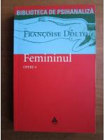 Francoise Dolto - Opere, volumul 6. Femininul