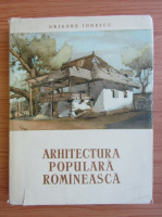 Grigore Ionescu - Arhitectura populara romaneasca