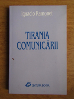 Anticariat: Ignacio Ramonet - Tirania comunicarii