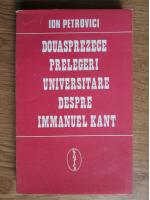 Anticariat: Ion Petrovici - Douasprezece prelegeri universitare despre Immanuel Kant