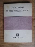 J. M. Bochenski - Ce este autoritatea?