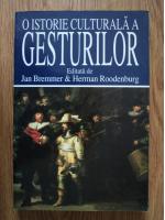Jan Bremmer, Herman Roodenburg - O istorie culturala a gesturilor