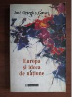 Jose Ortega y Gasset - Europa si ideea de natiune