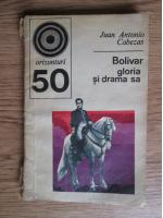 Anticariat: Juan Antonio Cabezas - Bolivar, gloria si drama sa