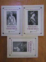 Maria, regina Romaniei - Povestea vietii mele (3 volume)