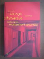 Marius Oprea - Mostenitorii securitatii