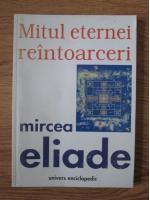 Anticariat: Mircea Eliade - Mitul eternei reintoarceri