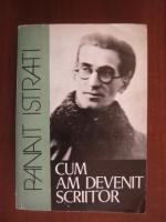 Panait Istrati - Cum am devenit scriitor