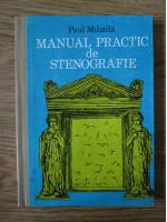Anticariat: Paul Mihaila - Manual practic de stenografie