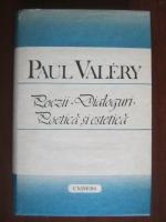 Anticariat: Paul Valery - Poezii. Dialoguri. Poetica si estetica