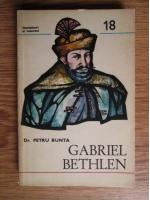 Petru Bunta - Gabriel Bethlen