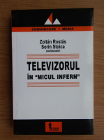 Zoltan Rostas - Televizorul in micul infern